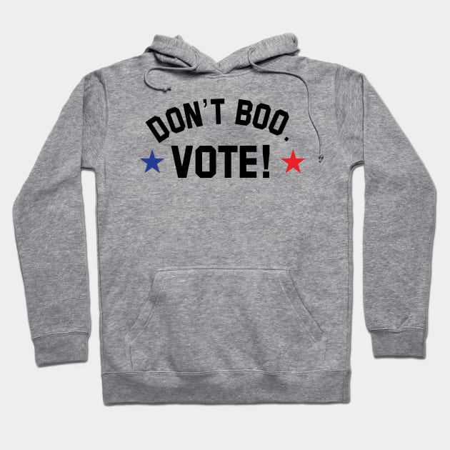 don't boo. vote! Hoodie by upcs